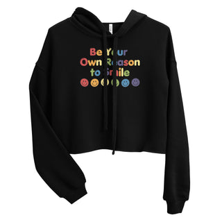 Crop Top Hoodie Be Your Own Reason to Smile Sweatshirt