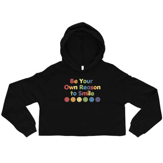 Crop Top Hoodie Be Your Own Reason to Smile Sweatshirt